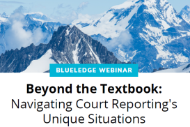 Webinar - Beyond the Textbook: Navigating Court Reporting's Unique Situations